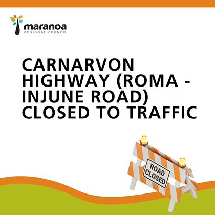 Carnarvon Highway (Roma - Injune Road) Closed to Traffic