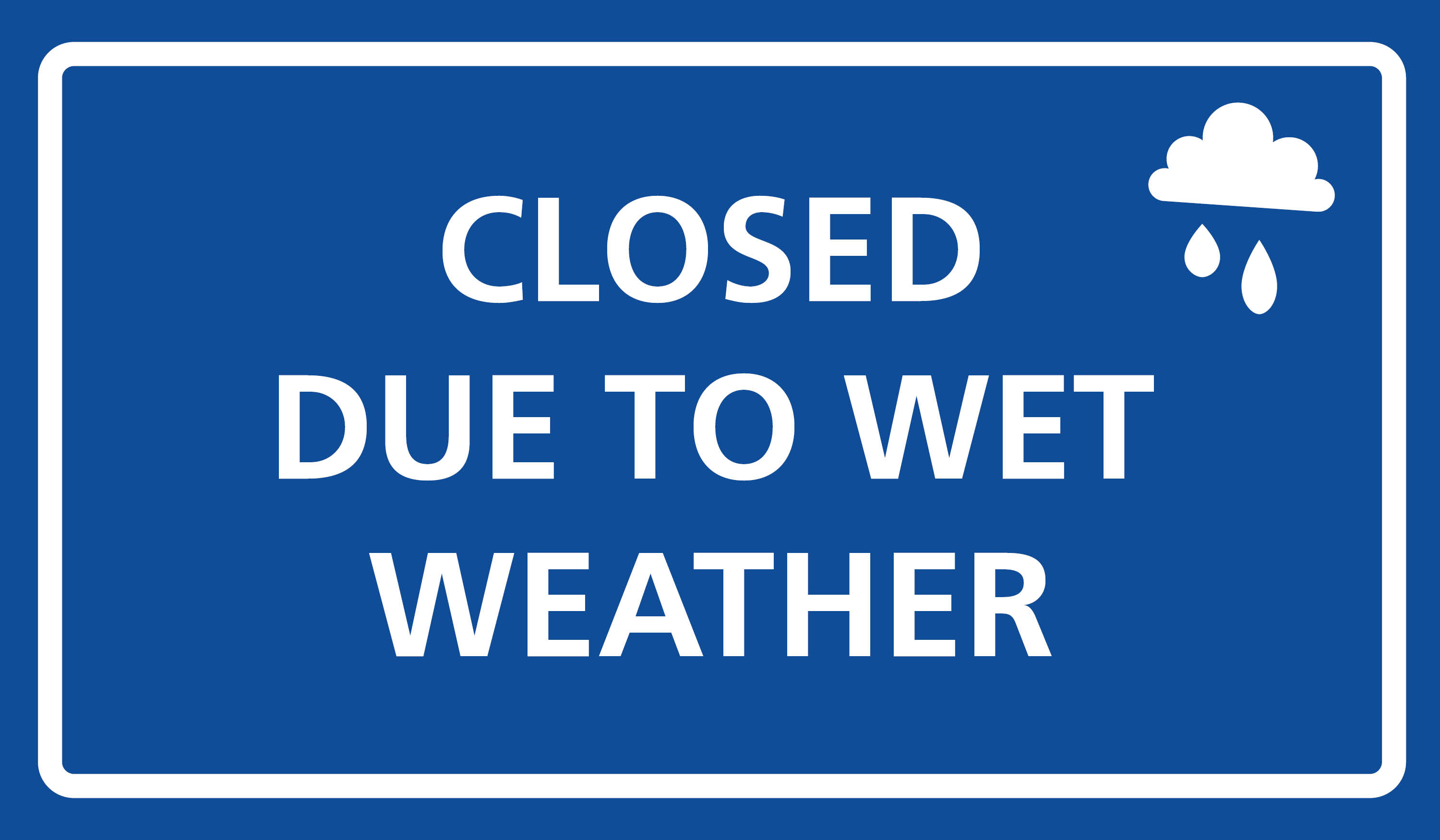 Closed due to wet weather